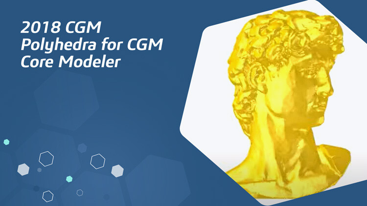 2018 CGM Polyhedra for CGM Core Modeler