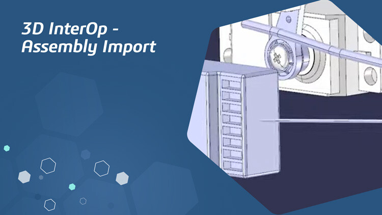 3D InterOp - Assembly Import