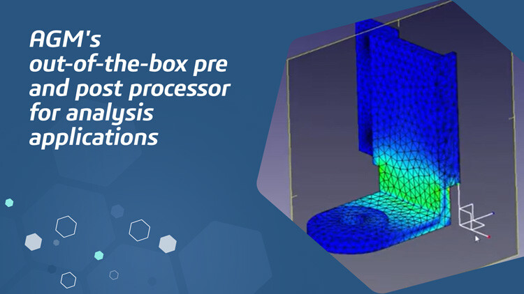 AGM's out-of-the-box pre and post processor for analysis applications