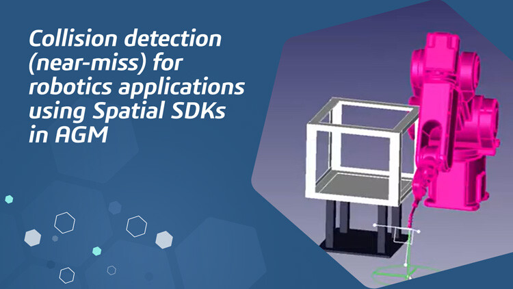 Collision detection (near-miss) for robotics applications using Spatial SDKs in AGM