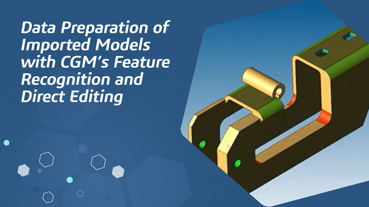 Data Preparation of Imported Models with CGM’s Feature Recognition and Direct Editing