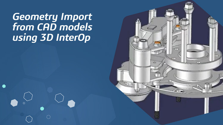 Geometry Import from CAD models using 3D InterOp