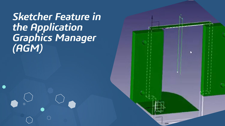 Sketcher Feature in the Application Graphics Manager (AGM)
